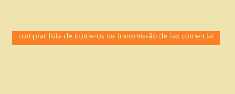 comprar lista de números de transmissão de fax comercial