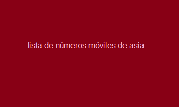 lista de números móviles de asia